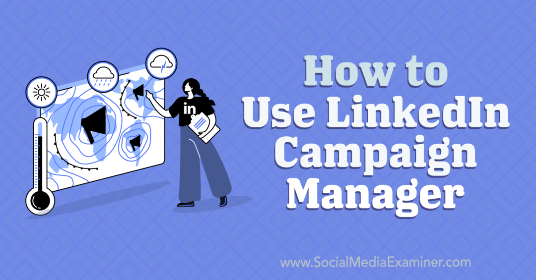 So verwenden Sie den LinkedIn Campaign Manager-Social Media Examiner