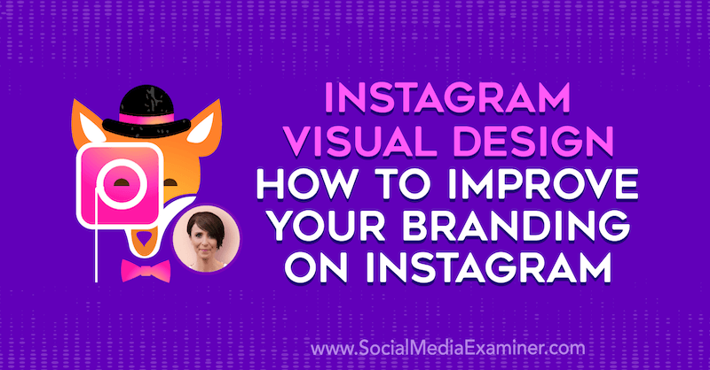 Instagram Visual Design: So verbessern Sie Ihr Branding auf Instagram mit Erkenntnissen von Kat Coroy im Social Media Marketing Podcast.