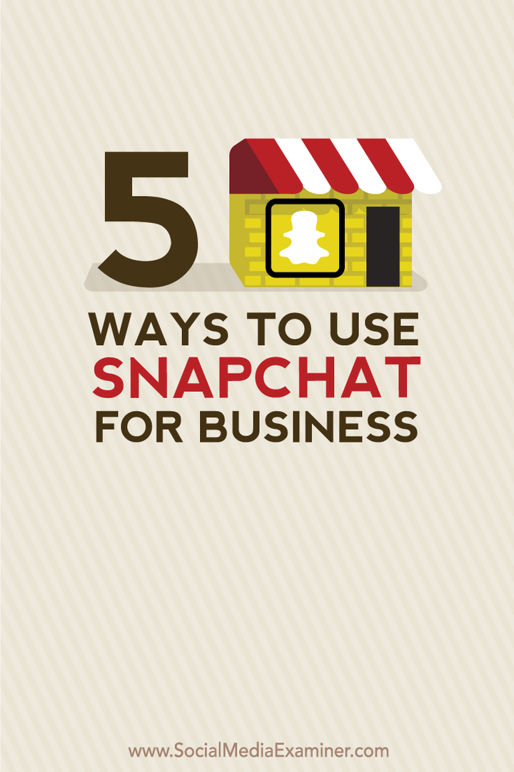 5 Möglichkeiten, Snapchat für Unternehmen zu nutzen: Social Media Examiner