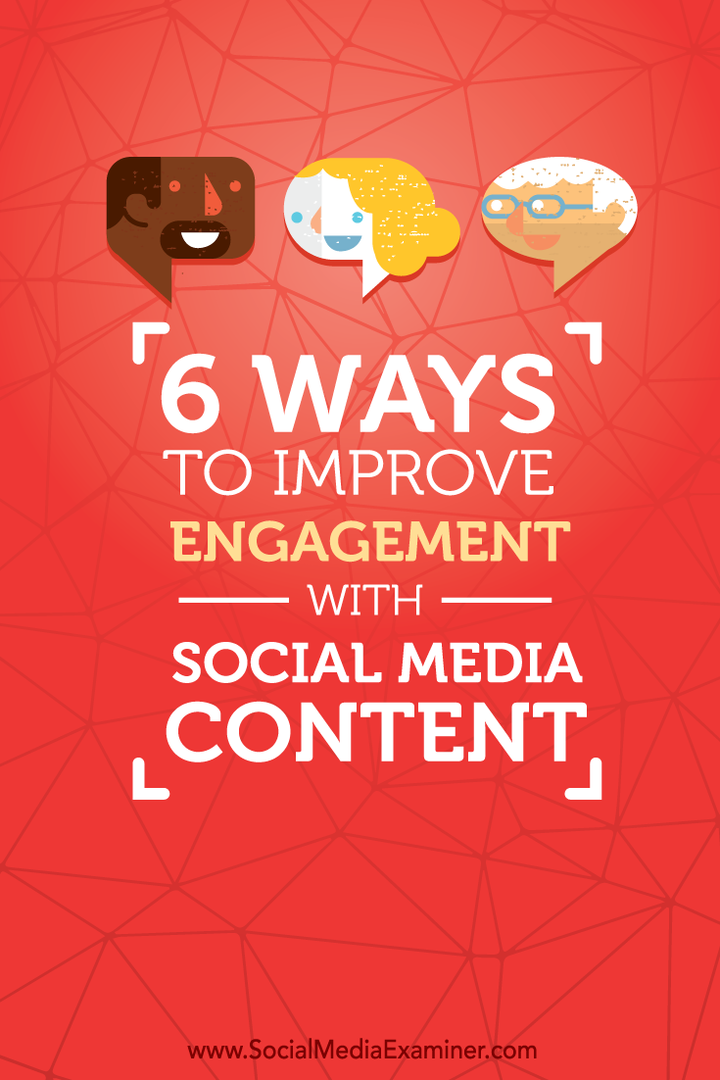 6 Möglichkeiten zur Verbesserung des Engagements für Social Media-Inhalte: Social Media Examiner
