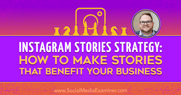 Strategie für Instagram-Geschichten: So erstellen Sie Geschichten, die Ihrem Unternehmen zugute kommen, mit Erkenntnissen von Tyler J. McCall im Social Media Marketing Podcast.