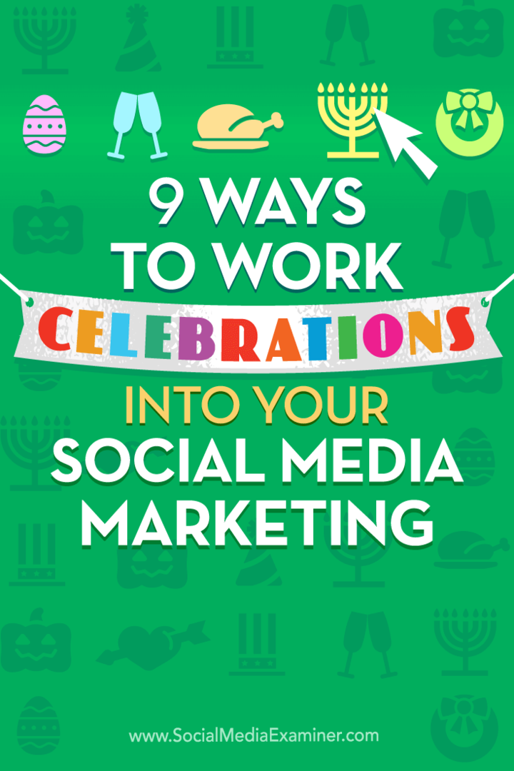 Tipps zu neun Möglichkeiten, wie Sie Feiern in Ihren Social-Media-Marketingkalender aufnehmen können.