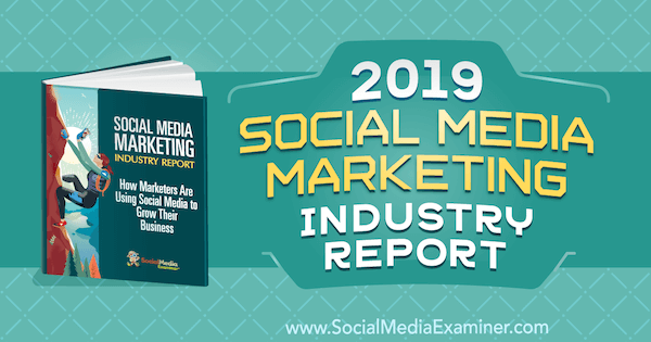 2019 Social Media Marketing Branchenbericht von Michael Stelzner über Social Media Examiner.