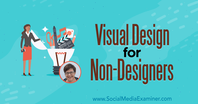 Visuelles Design für Nicht-Designer mit Erkenntnissen von Donna Moritz im Social Media Marketing Podcast.