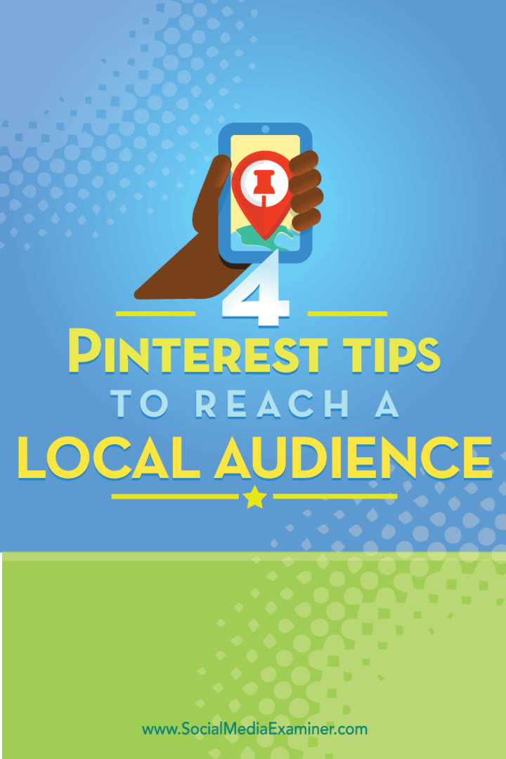 Tipps zu vier Möglichkeiten, um ein lokales Pinterest-Publikum zu erreichen.