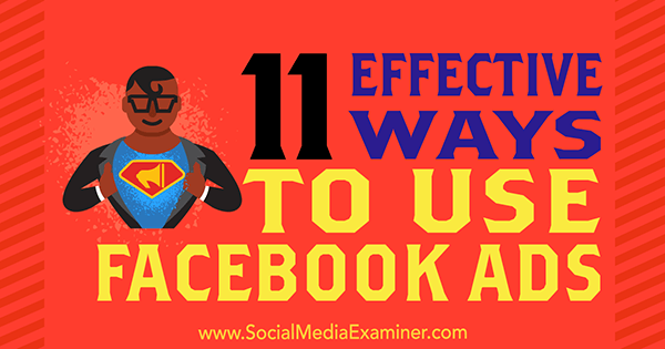 11 effektive Möglichkeiten zur Nutzung von Facebook-Anzeigen von Charlie Lawrance auf Social Media Examiner.