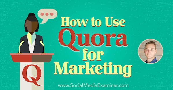 Verwendung von Quora für Marketing mit Erkenntnissen von JD Prater im Social Media Marketing Podcast.