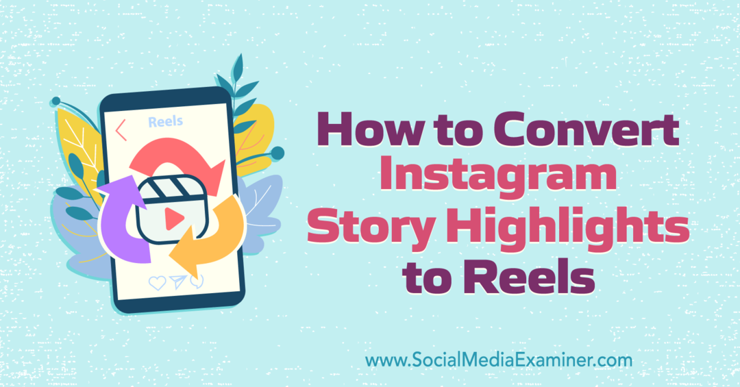 So konvertieren Sie Instagram-Story-Highlights in Reels von Anna Sonnenberg im Social Media Examiner.