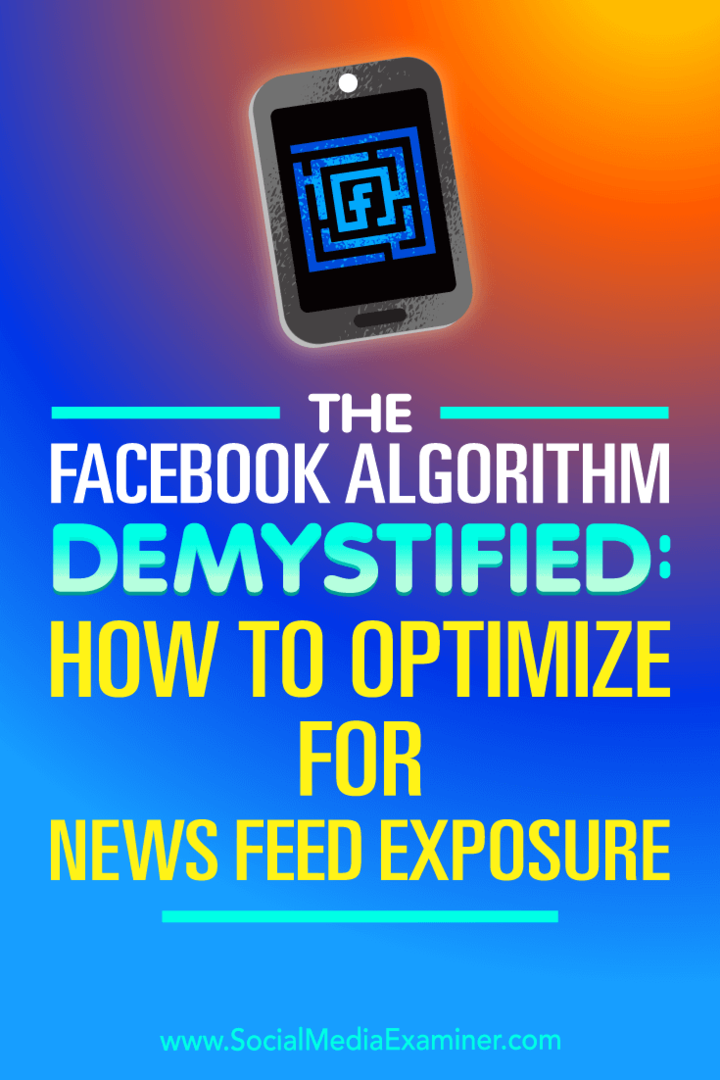 Der Facebook-Algorithmus entmystifiziert: Optimieren der Exposition von Newsfeeds von Paul Ramondo auf Social Media Examiner.