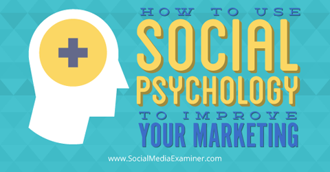 Verwenden Sie die Sozialpsychologie, um das Marketing zu verbessern
