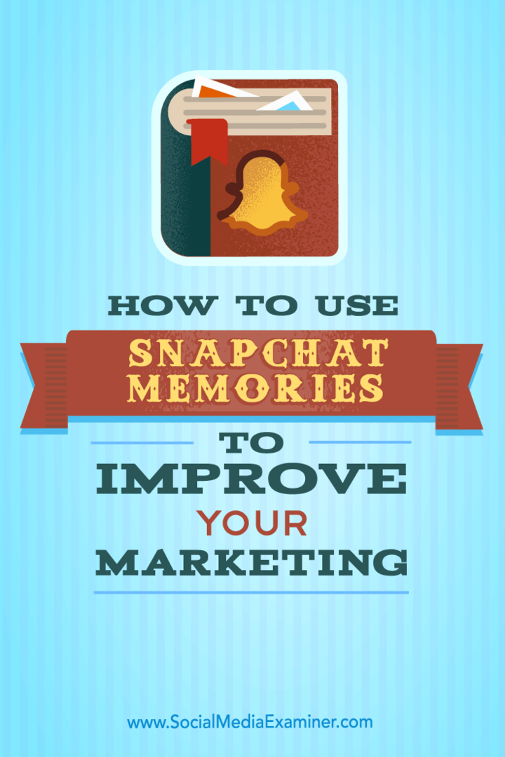 So verwenden Sie Snapchat Memories zur Verbesserung Ihres Marketings: Social Media Examiner