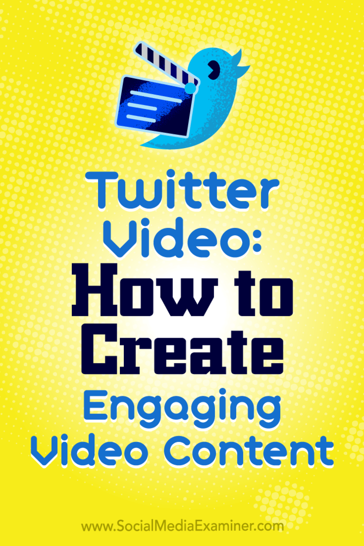 Twitter-Video: So erstellen Sie ansprechende Videoinhalte: Social Media Examiner