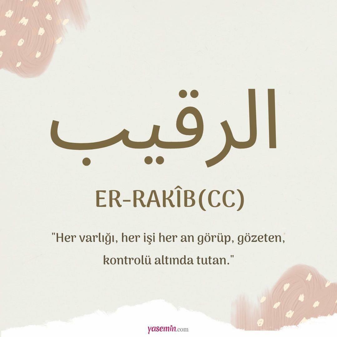 Was bedeutet Er-Rakib, einer von Allahs (cc) schönen Namen,? Welche Bedeutung hat der Name des Gegners?