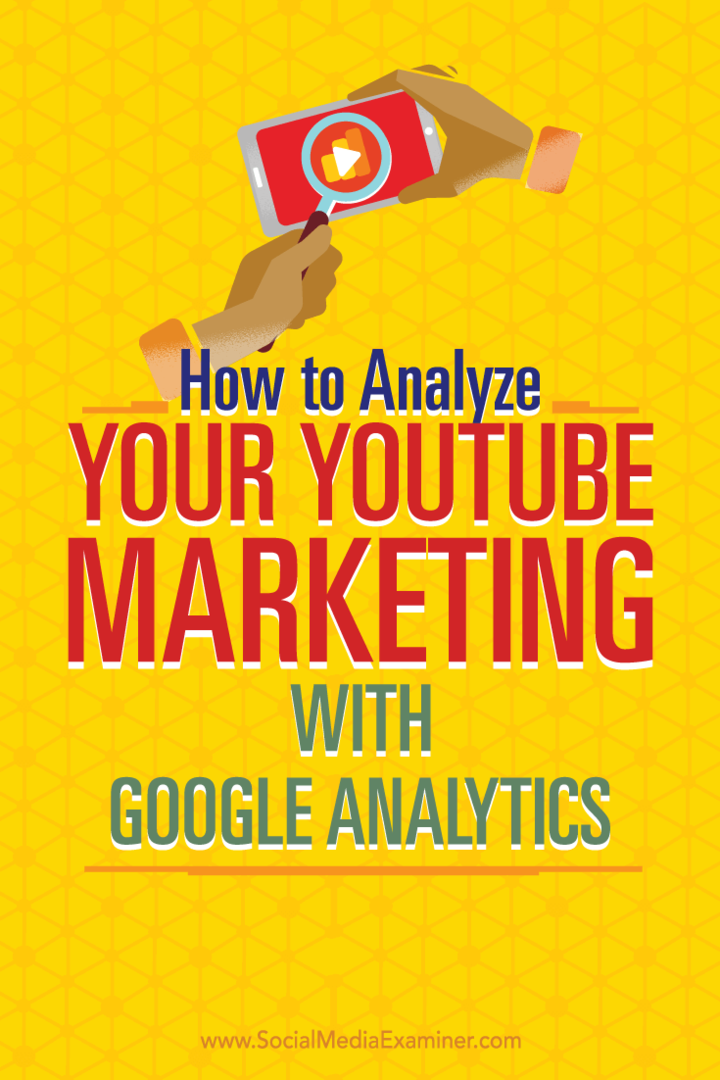 Tipps zur Verwendung von Google Analytics zur Analyse Ihrer YouTube-Marketingbemühungen.