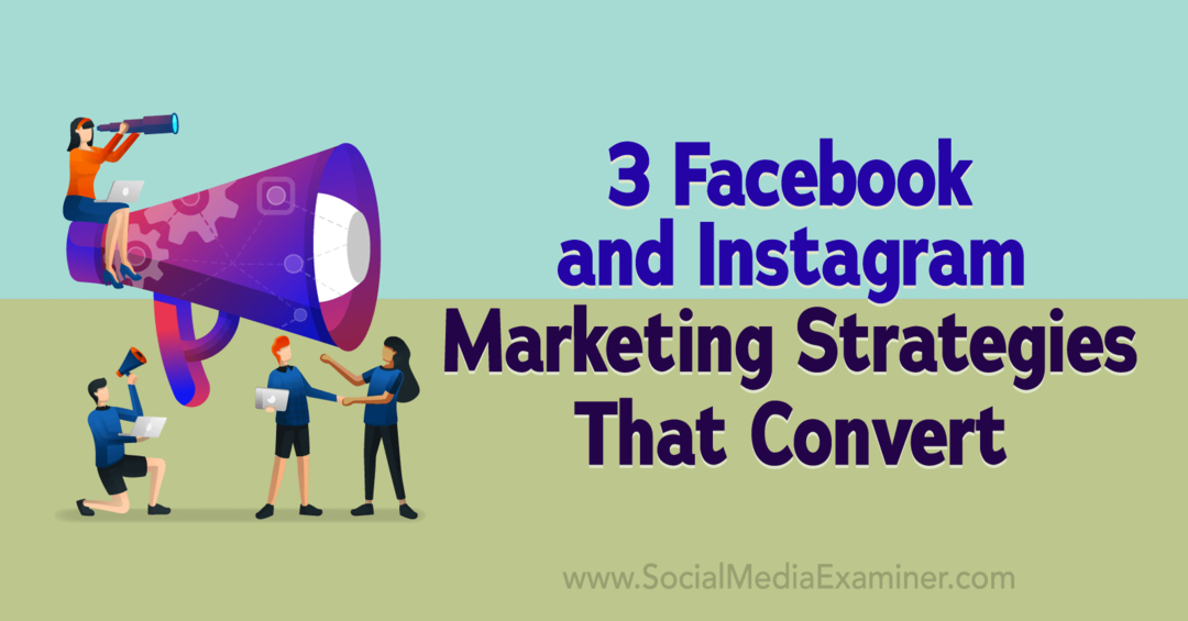 3 Facebook- und Instagram-Marketingstrategien, die konvertieren: Social Media Examiner