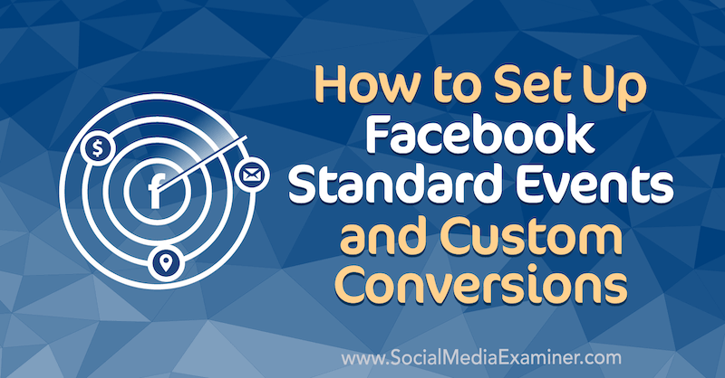 Einrichten von Facebook-Standardereignissen und benutzerdefinierten Conversions von Paul Ramondo auf Social Media Examiner.
