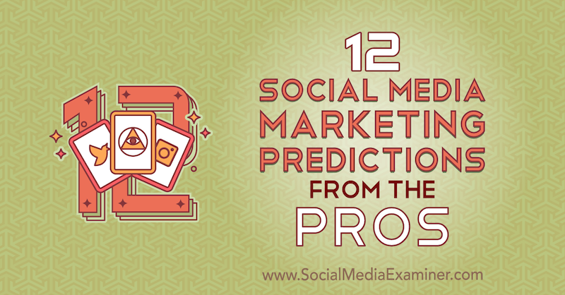 12 Social Media Marketing Vorhersagen von den Profis von Lisa D. Jenkins auf Social Media Examiner.