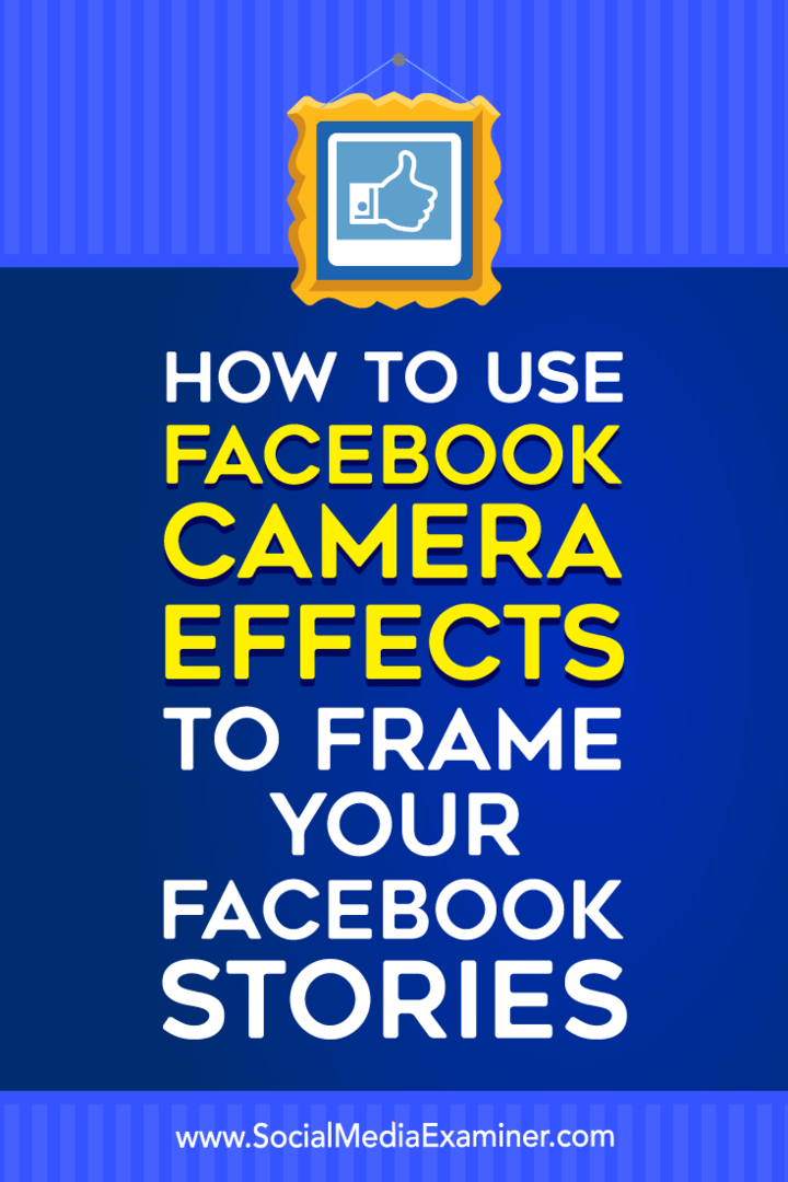 So verwenden Sie Facebook-Kameraeffekte zum Erstellen von Facebook-Ereignis- und Standortrahmen in Social Media Examiner.