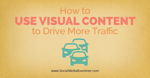 Verwenden Sie visuelle Inhalte, um den Verkehr zu fördern