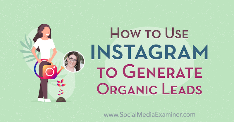 So generieren Sie mithilfe von Instagram organische Leads mit Erkenntnissen von Jenn Herman im Social Media Marketing Podcast.