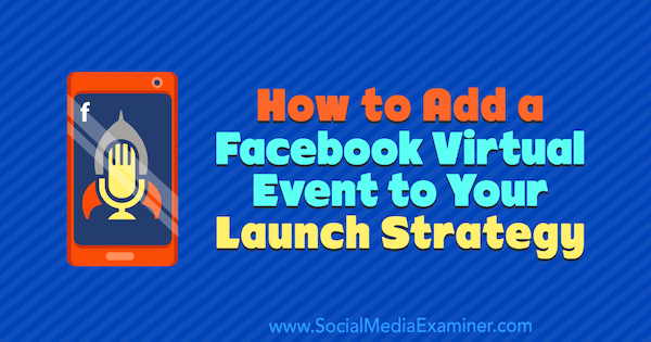 So fügen Sie Ihrer Startstrategie ein virtuelles Facebook-Ereignis hinzu von Danielle McFadden auf Social Media Examiner.