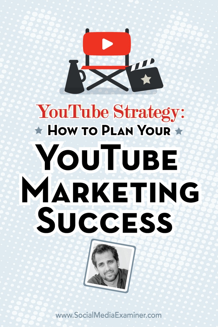 YouTube-Strategie: So planen Sie Ihren YouTube-Marketingerfolg: Social Media Examiner