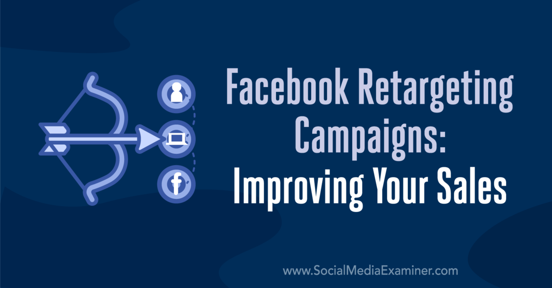Facebook-Retargeting-Kampagnen: Verbessern Sie Ihren Umsatz: Social Media Examiner