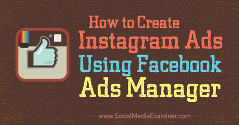 Erstellen Sie Instagram-Anzeigen mit dem Facebook Ads Manager