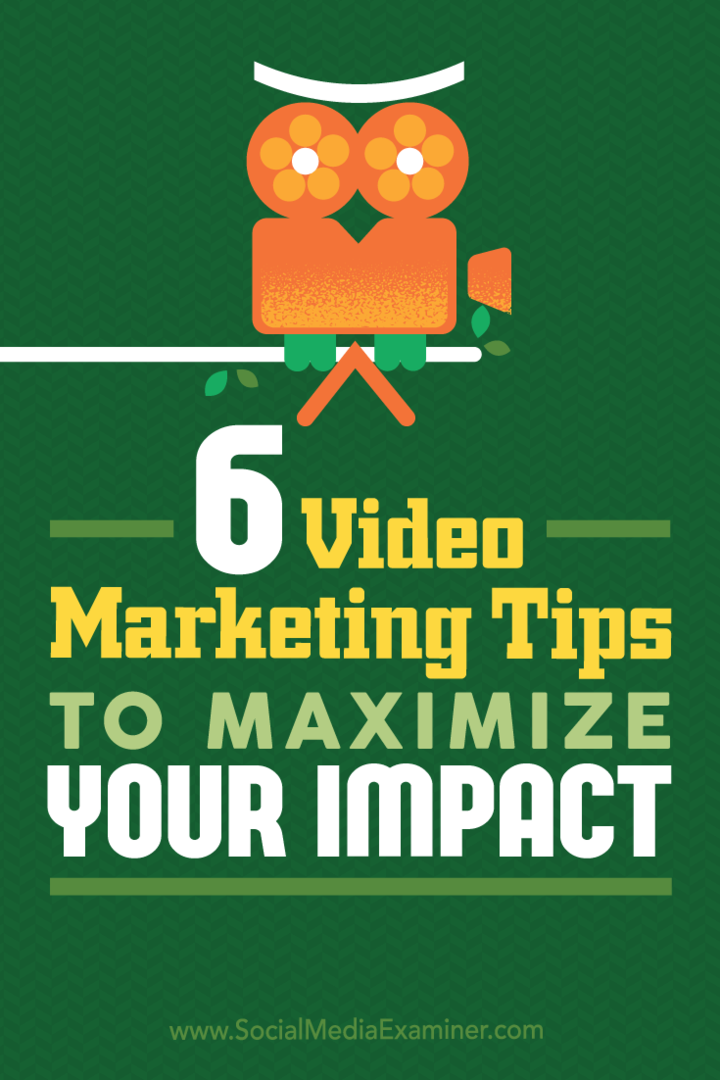 6 Video-Marketing-Tipps zur Maximierung Ihrer Wirkung: Social Media Examiner