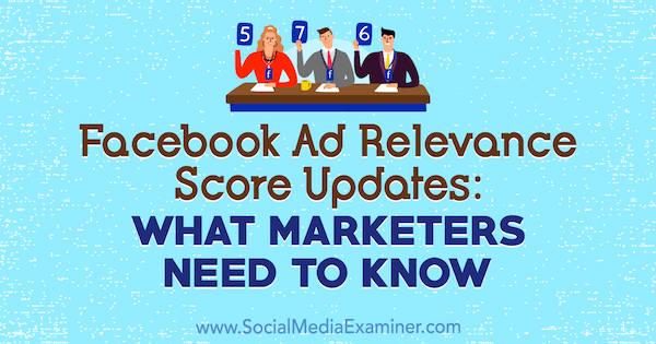 Aktualisierungen des Facebook-Anzeigenrelevanz-Scores: Was Marketer wissen müssen von Amanda Robinson auf Social Media Examiner.