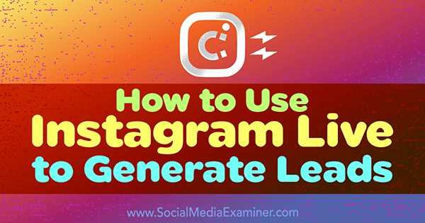 Verwenden Sie Instagram Live, um Leads für Ihr Unternehmen zu generieren.