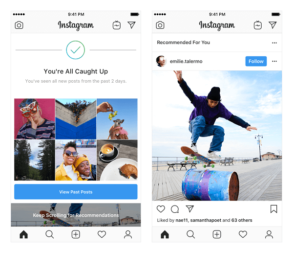 Instagram testet empfohlene Beiträge im Feed. Diese Empfehlungen basieren auf den Personen, denen Sie folgen, sowie auf Fotos und Videos, die Sie mögen. Sie werden am Ende Ihres Feeds angezeigt, sobald Sie alles Neue von Personen gesehen haben, denen Sie folgen.