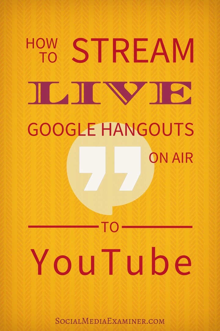 So streamen Sie Live-Google-Hangouts auf Sendung auf YouTube: Social Media Examiner