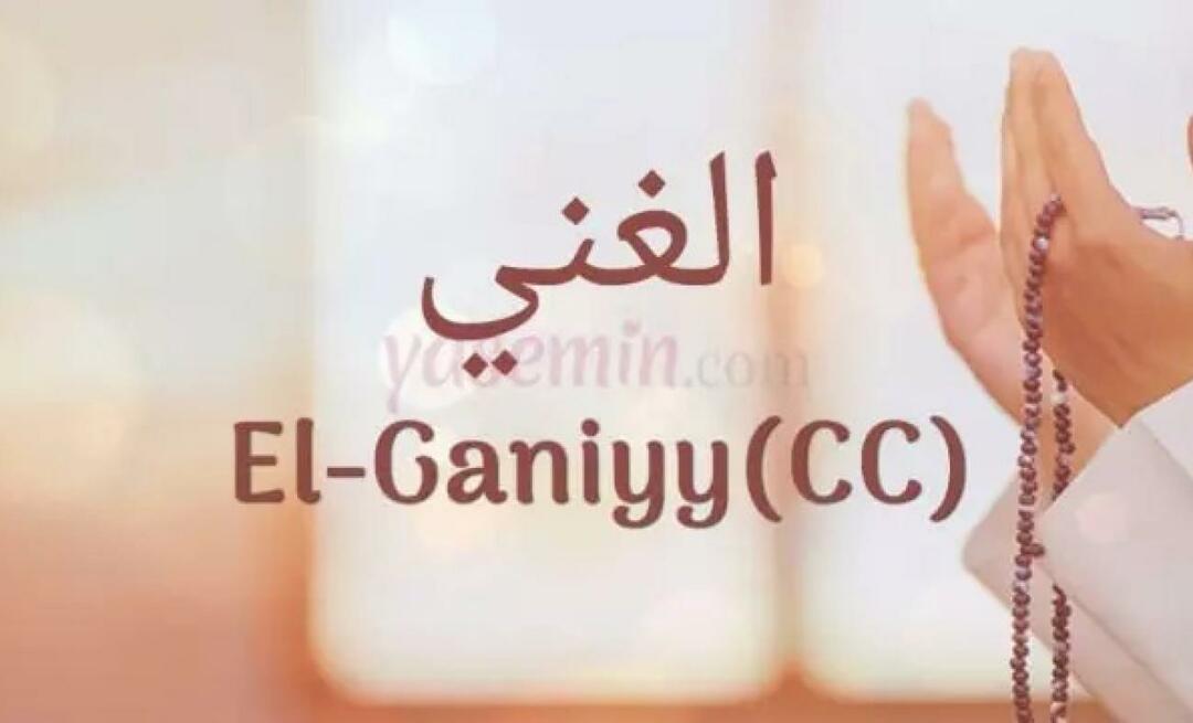 Was bedeutet El Ganiyy (c.c.) von Esmaül Hüna? Was sind die Tugenden von Al-Ghaniyy (cc)?