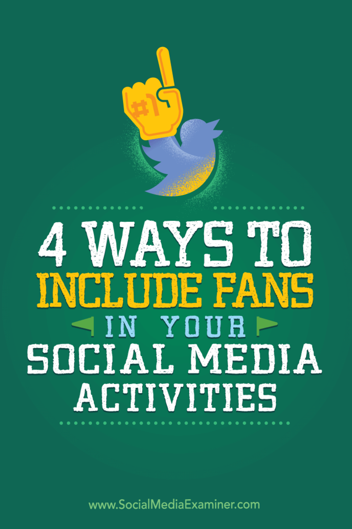 4 Möglichkeiten, Fans in Ihre Social Media-Aktivitäten einzubeziehen: Social Media Examiner