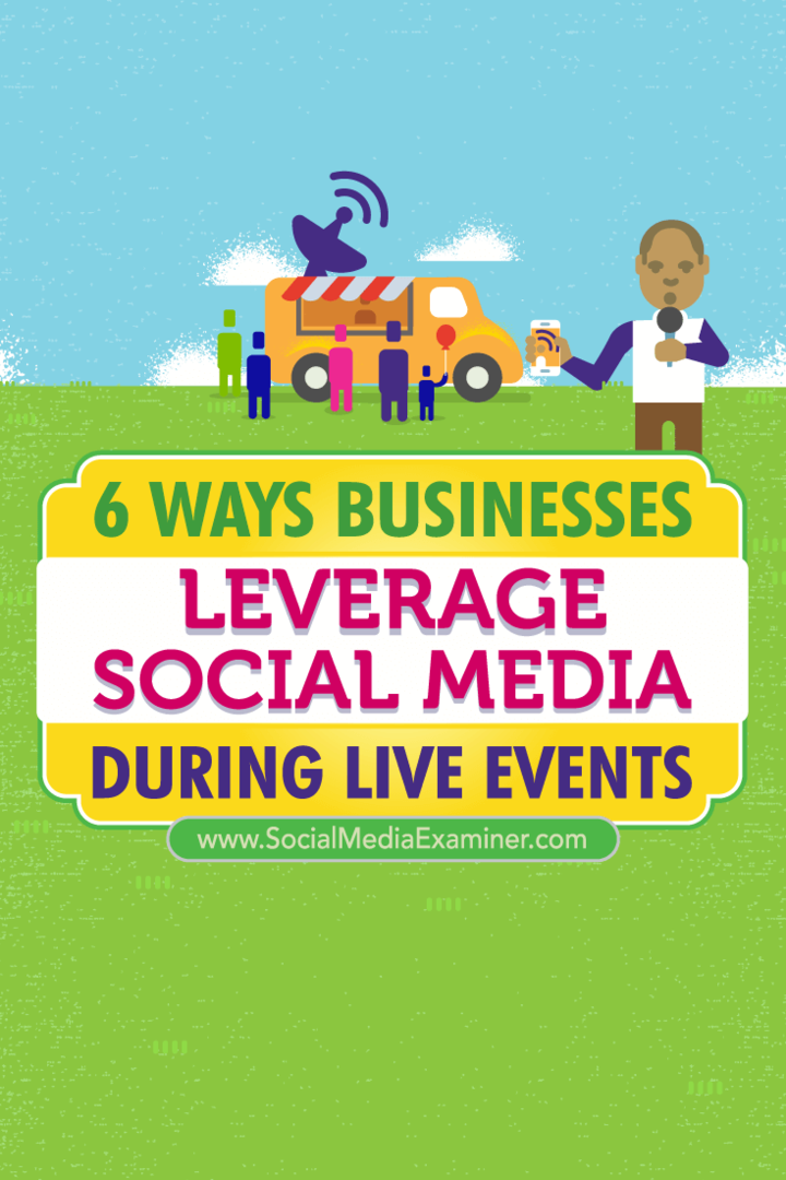 Tipps zu sechs Möglichkeiten, wie Unternehmen soziale Medien nutzen können, um sich bei Live-Events zu verbinden.