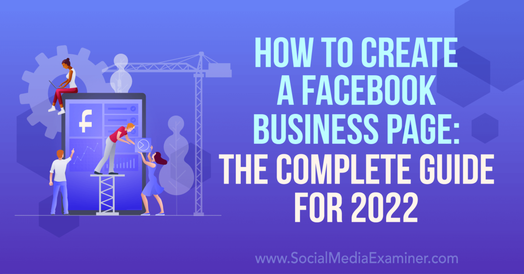 So erstellen Sie eine Facebook-Unternehmensseite: Der vollständige Leitfaden für 2022 – Social Media Examiner