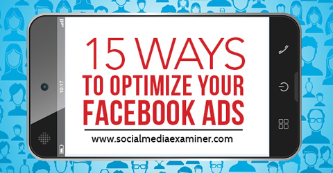 15 Möglichkeiten zur Optimierung von Facebook-Anzeigen
