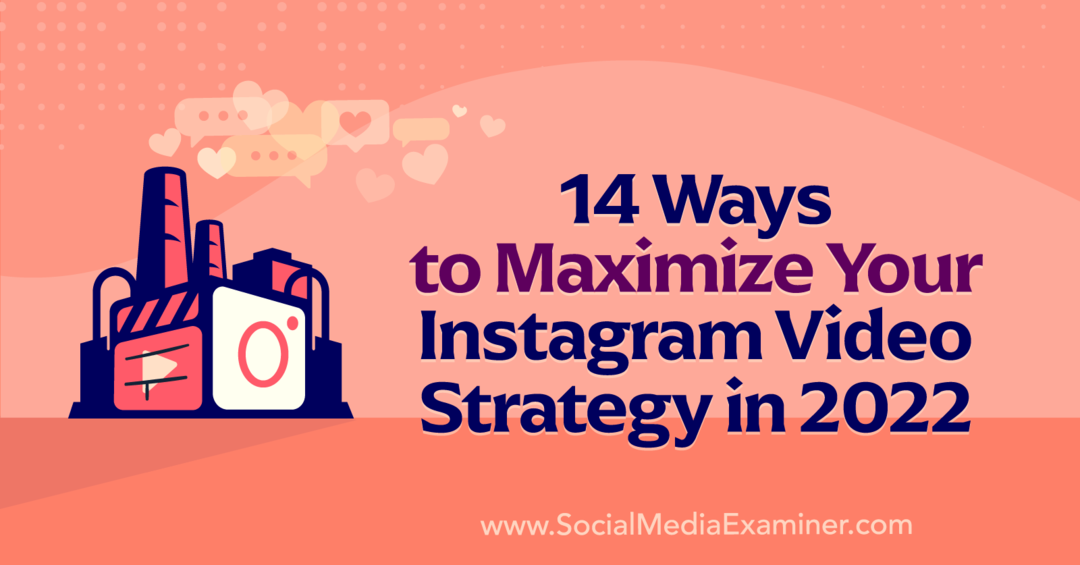 14 Wege zur Maximierung Ihrer Instagram-Videostrategie im Jahr 2022 von Anna Sonnenberg auf Social Media Examiner.