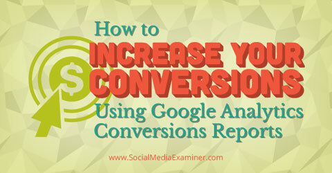 Verwenden Sie Google Analytics-Conversion-Berichte