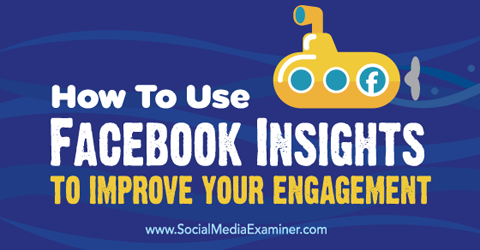 Nutzen Sie Facebook Insights, um das Engagement zu verbessern