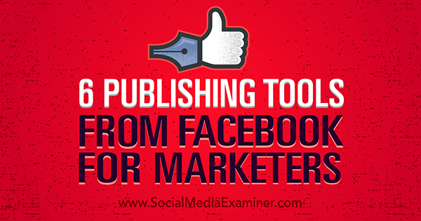 Facebook-Publishing-Tools verbessern das Marketing