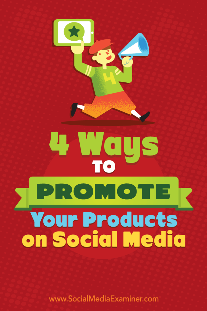 4 Möglichkeiten, Ihre Produkte in sozialen Medien zu bewerben von Michelle Polizzi auf Social Media Examiner.
