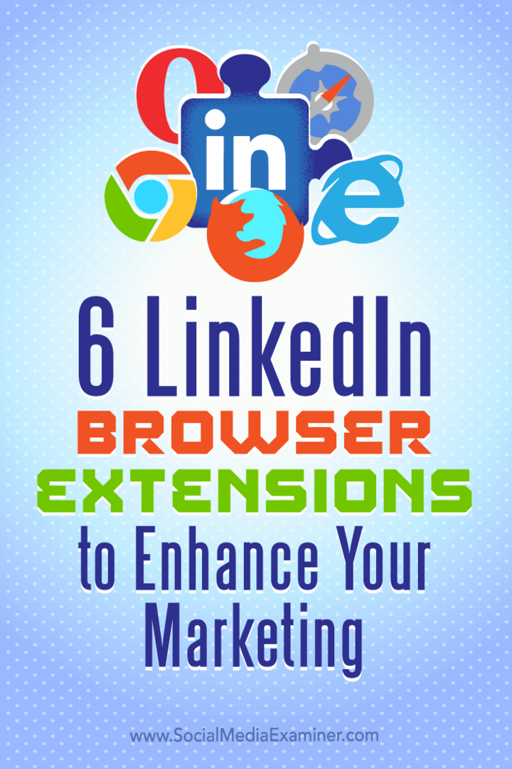 Tipps zu sechs Browsererweiterungen zur Verbesserung Ihres Marketings auf LinkedIn.