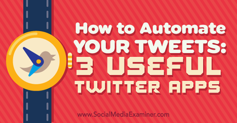 Drei Apps zur Automatisierung Ihrer Tweets