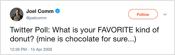 Joel Comm stellte seinen Twitter-Followern die Frage: Was ist Ihre Lieblingskrapfenart? Meins ist sicher Schokolade. Der Tweet erschien am 15. April 2009.