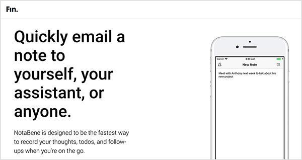 Dies ist ein Screenshot der NotaBene-App-Webseite von Fin. Oben links ist die Seite mit dem Namen Fin gekennzeichnet. Links im Hauptbereich der Website befindet sich eine Überschrift in schwarzer Schrift: "Senden Sie schnell eine E-Mail an sich selbst, Ihren Assistenten oder irgendjemanden." Unter der Überschrift befindet sich folgender Text: "NotaBene ist der schnellste Weg, um Ihre Gedanken, Aufgaben und Nachverfolgungen aufzuzeichnen, wenn Sie unterwegs sind." Rechts ist ein Bild eines Smartphones mit dem NotaBene zu sehen App. Es hat eine einfache weiße Oberfläche und jemand schreibt eine neue Notiz.