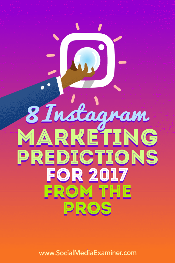 8 Instagram Marketing Vorhersagen für 2017 Von den Profis von Lisa D. Jenkins auf Social Media Examiner.