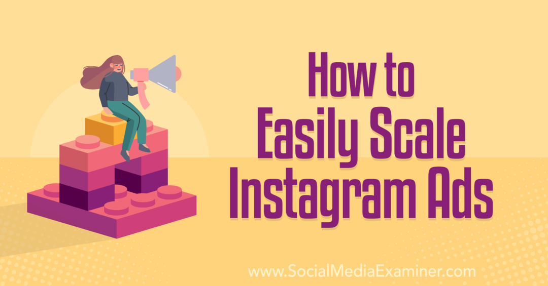 So skalieren Sie Instagram-Anzeigen einfach: Social Media Examiner
