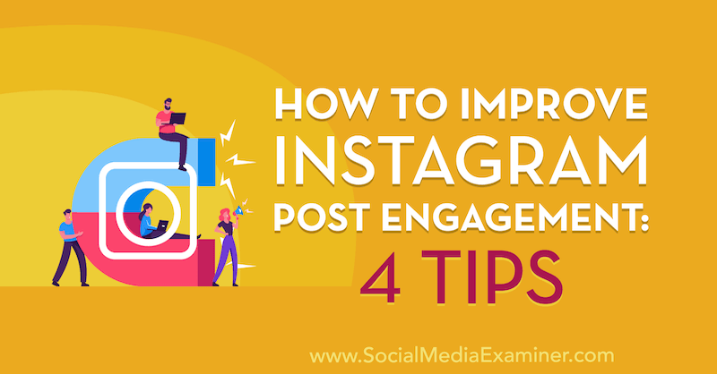So verbessern Sie das Engagement von Instagram-Posts: 4 Tipps von Jenn Herman zum Social Media Examiner.
